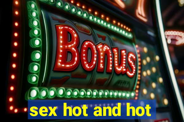 sex hot and hot